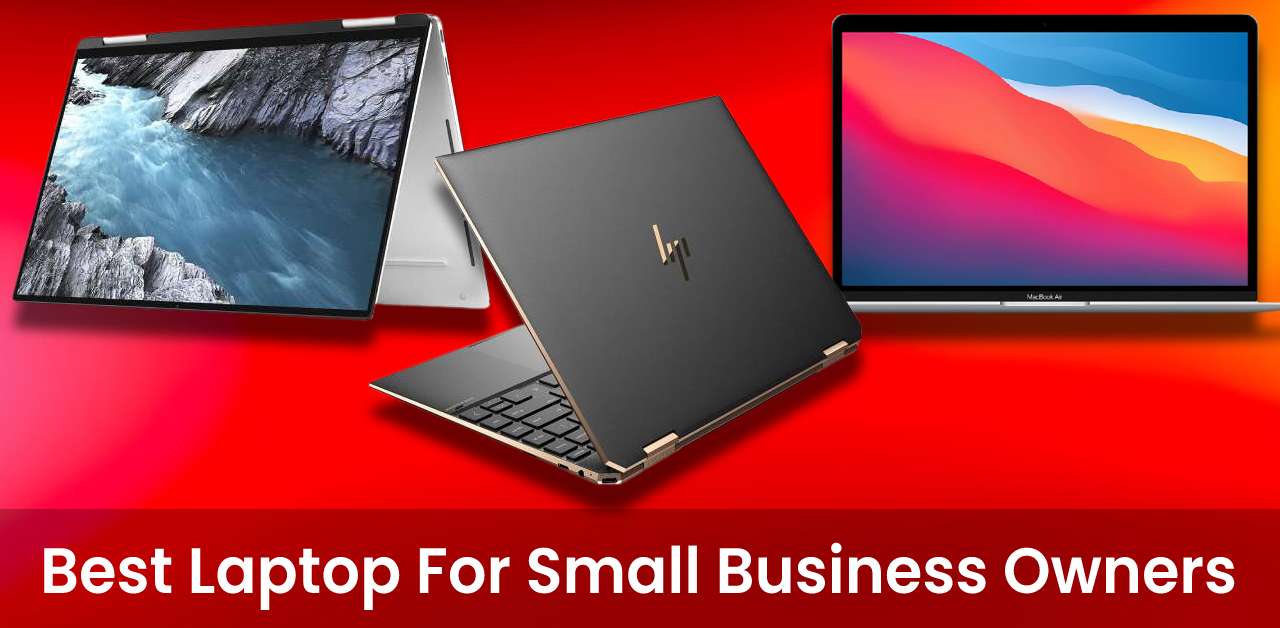 9 Best Laptop For Small Business Owners [June 2022]