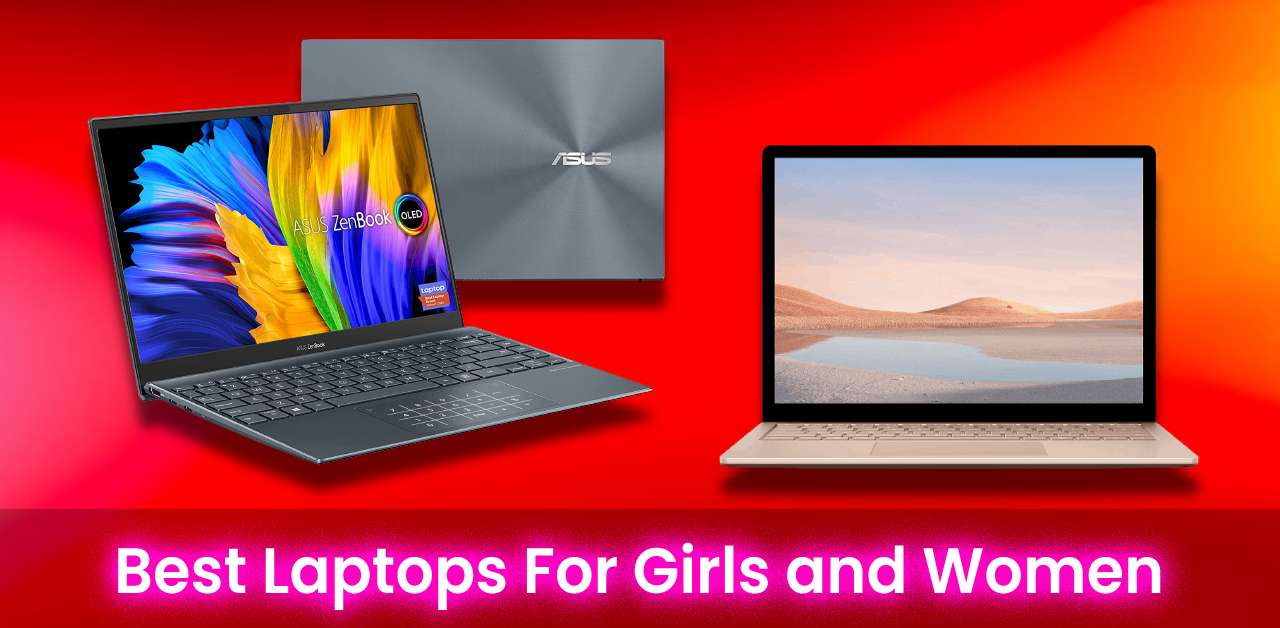 10 Best Laptops for Girls and Women [August 2022]