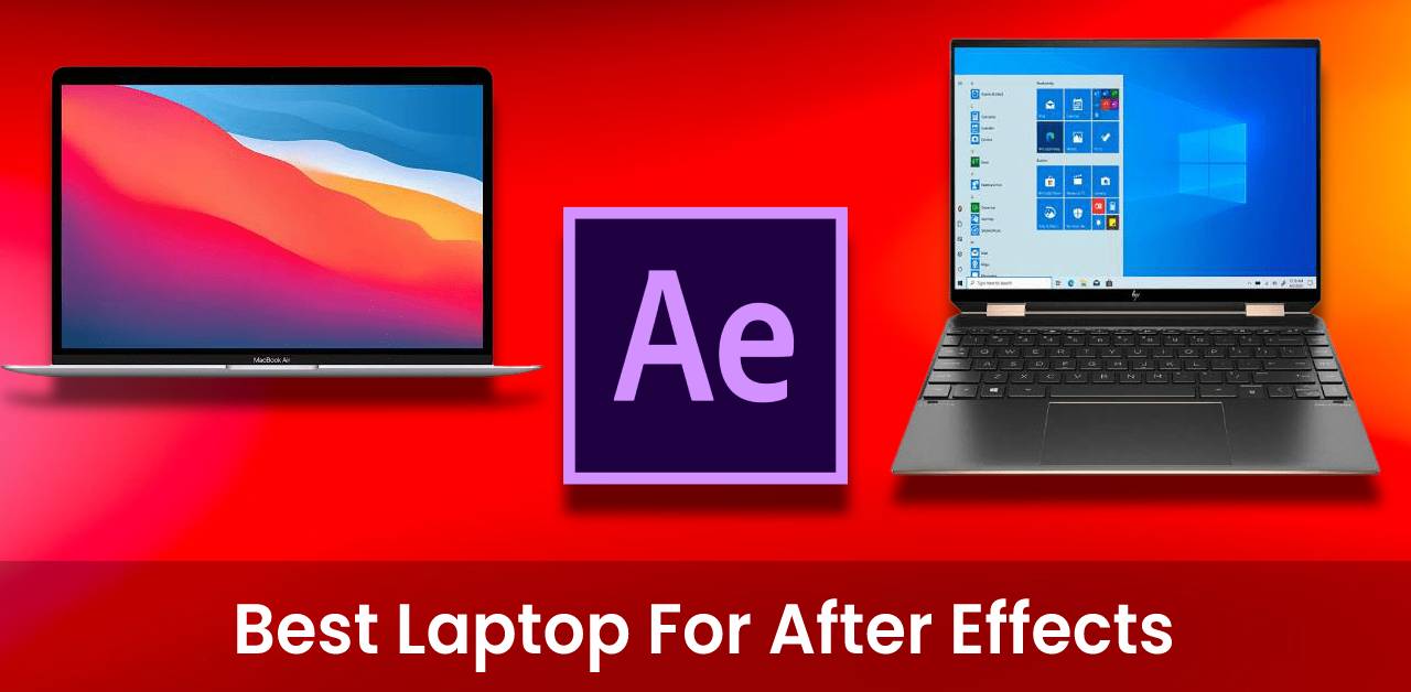 9 Best Laptop for After Effects [August 2022]
